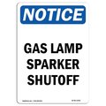 Signmission Safety Sign, OSHA Notice, 10" Height, Aluminum, Gas Lamp Sparker Shutoff Sign, Portrait OS-NS-A-710-V-13001